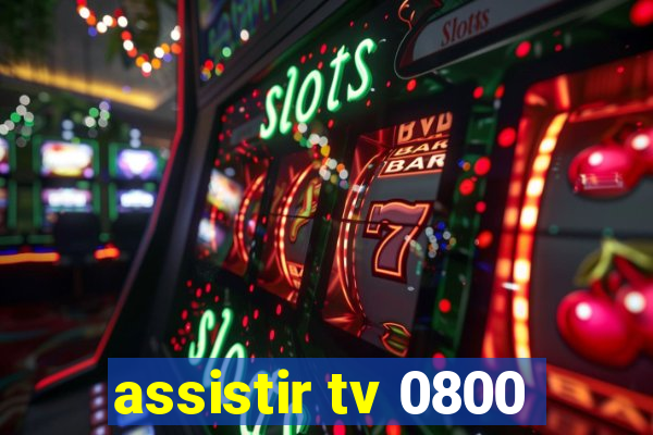 assistir tv 0800